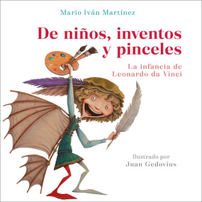De niños, inventos y pinceles. la infancia de Leonardo da Vinci / The Childhood of Leonardo da Vinci (Spanish Edition) by Mario Iván Martínez, 9786073873482