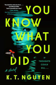 You Know What You Did (A Novel) by K. T. Nguyen, 9780593473863