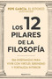 Los 12 pilares de la filosofía / The 12 pillars of philosophy (Spanish Edition) by Pepe García, 9791387905408