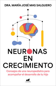 Neuronas en crecimiento / Growing Neurons (Spanish Edition) by Dra. María José Mas Salguero, 9788410467361