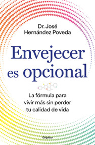 Envejecer es opcional / Aging Is Optional (Spanish Edition) by Dr. José Hernández Poveda, 9788425372766