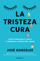 La tristeza cura / Sadness Heals (Spanish Edition) by José González, 9791387905187