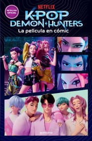 K-Pop Demon Hunters: la película en cómic / K-Pop Demon Hunters: The Movie in Comics (Spanish Edition) by Netflix, 9798890988508