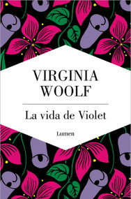 La vida de Violet. Tres relatos tempranos de Virginia Woolf / The Life of Violet: Three Early Stories (Spanish Edition) by Virginia Woolf, Ana Mata Buil, 9788426434197