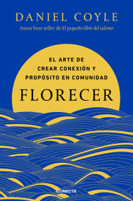 Florecer / Flourish. The Art of Building Meaning, Joy, and Fulfillment (Spanish Edition) by Daniel Coyle, 9791387513344