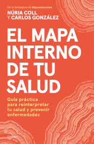 El mapa interno de tu salud / The Inner Map of Your Health (Spanish Edition) by Núria Coll, Carlos Gonzalez, 9788425373589