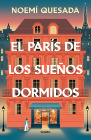 El París de los sueños dormidos / The Paris of Sleeping Dreams (Spanish Edition) by Noemí Quesada, 9788425373626