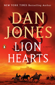 Lion Hearts (A Novel) by Dan Jones, 9780143137658