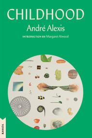 Childhood (Kanata Classics Edition) by Andre Alexis, Margaret Atwood, 9780771045165