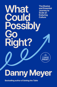 What Could Possibly Go Right? (The Essential Journey to Scale an Enduring Culture) by Danny Meyer, 9798217509379