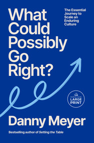 What Could Possibly Go Right? (The Essential Journey to Scale an Enduring Culture) by Danny Meyer, 9798217509379