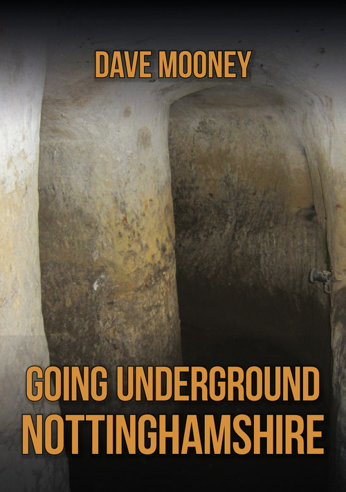 Going Underground: Nottinghamshire by Dave Mooney, 9781398127302
