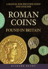 Roman Coins Found in Britain (A Manual for Identification and Analysis) by Richard Henry, 9781398127869