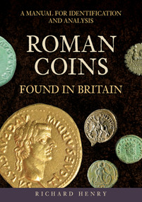 Roman Coins Found in Britain (A Manual for Identification and Analysis) by Richard Henry, 9781398127869