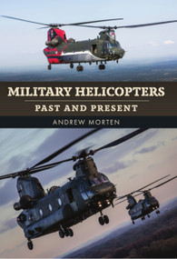 Military Helicopters (Past and Present) by Andrew Morten, 9781398128576