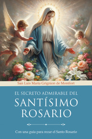 El secreto admirable del Santísimo Rosario: Para la conversión y la salvación / (Spanish Edition) by San Luis María Grignion de Montfort, 9798890986320