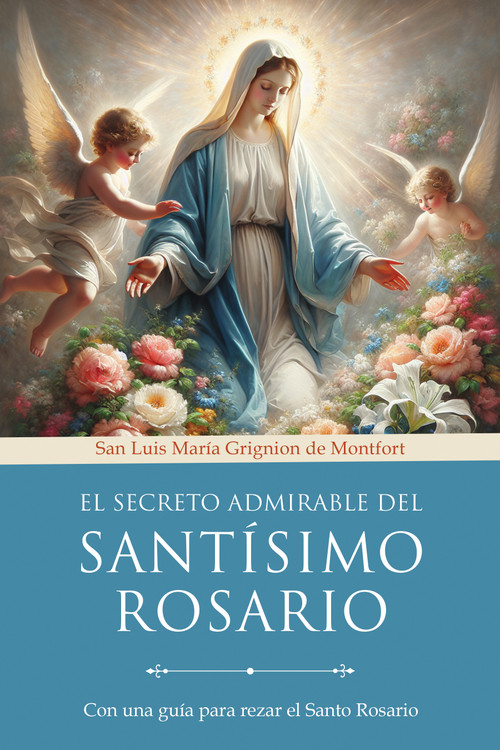El secreto admirable del Santísimo Rosario: Para la conversión y la salvación / (Spanish Edition) by San Luis María Grignion de Montfort, 9798890986320