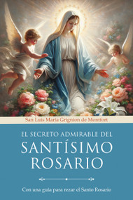 El secreto admirable del Santísimo Rosario: Con una guía para rezar el Santo Rosario / The Admirable Secret of the Holy Rosary (Spanish Edition) by San Luis María Grignion de Montfort, 9798890986320
