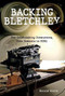 Backing Bletchley (The Codebreaking Outstations, From Eastcote to GCHQ) by Ronald Koorm, 9781398133570