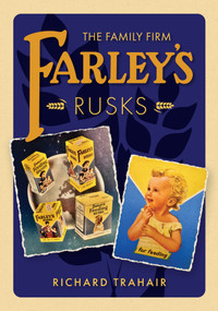 Farley's Rusks (The Family Firm) by Richard Trahair, 9781398134393