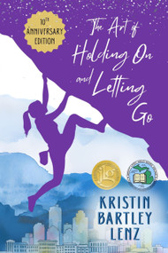 The Art of Holding On and Letting Go 10th Anniversary Edition by Kristin Bartley Lenz, 9781966883111
