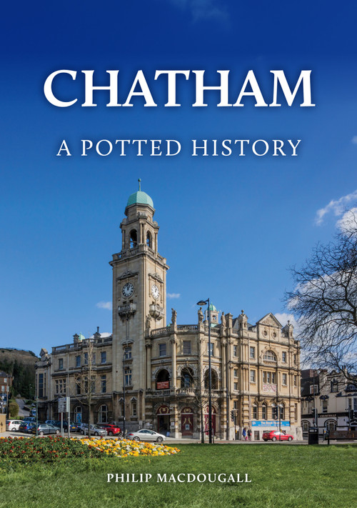 Chatham: A Potted History by Philip MacDougall, 9781398128408