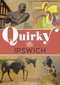 Quirky Ipswich by Pete Jennings, 9781398130111