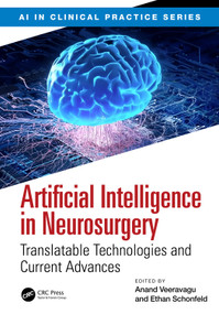 Artificial Intelligence in Neurosurgery (Translatable Technologies and Current Advances) by Anand Veeravagu, Ethan Schonfeld, 9781032748375