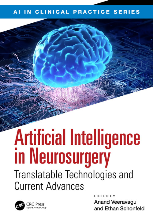 Artificial Intelligence in Neurosurgery (Translatable Technologies and Current Advances) by Anand Veeravagu, Ethan Schonfeld, 9781032748375