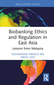 Biobanking Ethics and Regulation in East Asia (Lessons from Malaysia) by Mohammad Firdaus Bin Abdul Aziz, 9781041252566