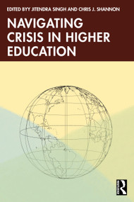 Navigating Crisis in Higher Education by Jitendra Singh, Chris Shannon, 9781041073376
