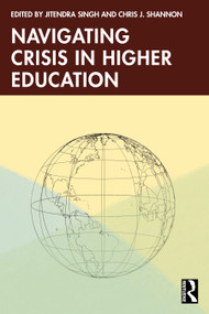 Navigating Crisis in Higher Education by Jitendra Singh, Chris J. Shannon, 9781041073376