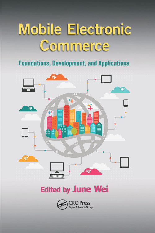 Mobile Electronic Commerce (Foundations, Development, and Applications) by June Wei, 9780367378141
