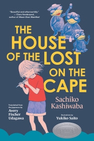 The House of the Lost on the Cape by Sachiko Kashiwaba, Avery Fischer Udagawa, Yukiko Saito, 9781632064318