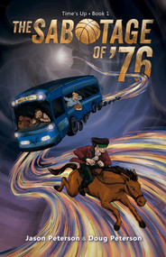 The Sabotage of ‘76 by Doug Peterson, Jason Peterson, 9781636989631