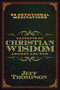 Excerpts of Christian Wisdom: Ancient and New (52 Devotional Meditations) by Jeff Thompson, 9798895740460