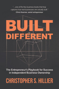 Built Different (The Entrepreneur's Playbook for Success in Independent Business Ownership) by Christopher S. Hillier, 9798895740842