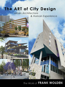 The Art of City Design (Urban Architecture and Human Experience) by Frank Wolden, 9781966515609