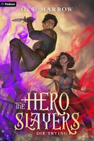 The Hero Slayers Die Trying (A LitRPG Adventure) by O. S. Marrow, 9781039487840