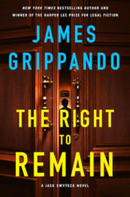 The Right to Remain (A Jack Swyteck Novel) by James Grippando, 9780063358126
