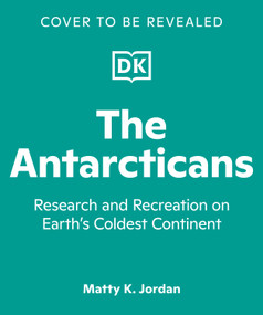The Antarcticans (Research and Recreation on Earth's Coldest Continent) by Matty K. Jordan, 9798217136841