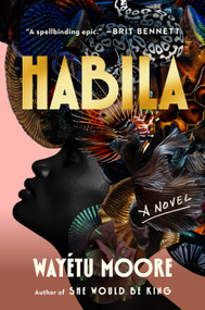 Habila (A Novel) by Wayétu Moore, 9780593297490