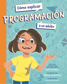 Cómo explicar programación a un adulto (Spanish Edition) by Ruth Spiro, Teresa Martínez, Aurora Humaran, 9781623547059