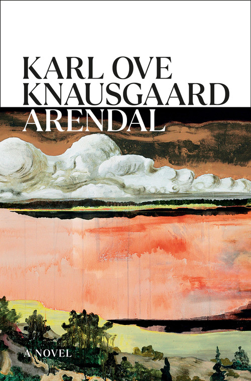 Arendal (A Novel) by Karl Ove Knausgaard, 9798217060917