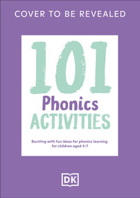 101 Phonics Activities (Bursting with Fun Ideas for Every Season for Children Aged 5-11) by DK, 9798217305001