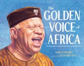 The Golden Voice of Africa (The Biography of Malian Singer and Activist Salif Keïta) by Karen Ehrhardt, Colin Bootman, 9780525515845