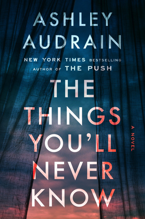 The Things You'll Never Know (A Novel) by Ashley Audrain, 9780593832059