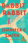 Rabbit Rabbit (A Novel) by Jennifer E. Smith, 9798217375196