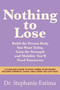 Nothing to Lose (Building a Body You Can Trust) by Dr. Stephanie Estima, 9798318603891