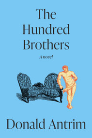 The Hundred Brothers (A Novel) by Donald Antrim, 9780593733608